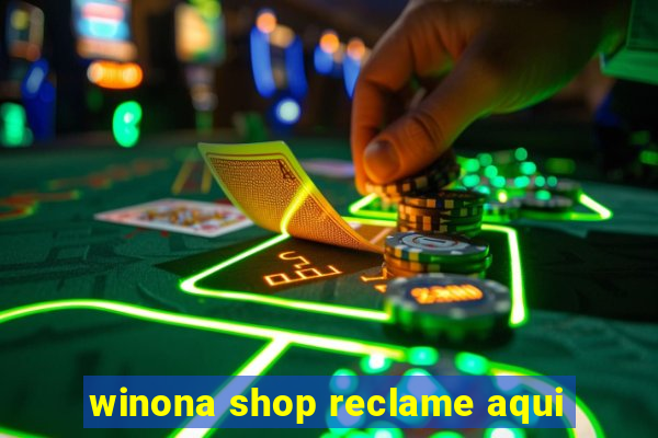 winona shop reclame aqui